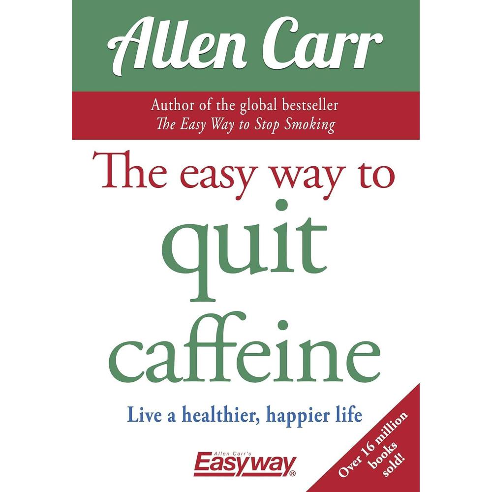 image:imageThe Easy Way to Quit Caffeine Live a healthier happier life Allen Carrs Easyway