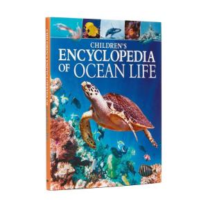Children’s Encyclopedia of Ocean Life: A Deep Dive into Our World’s Oceans (Arcturus Children’s Reference Library)